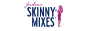 Skinny Mixes 